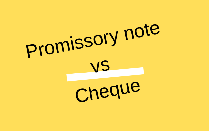 Difference between Promissory note and Cheque under the NI Act