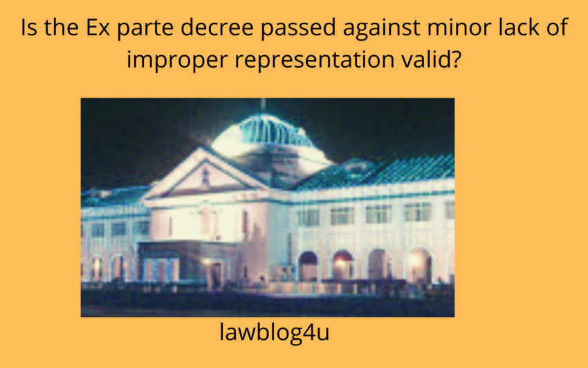 Is the Ex parte decree passed against minors without proper representation valid