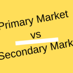 Know the basic difference between primary market and secondary market